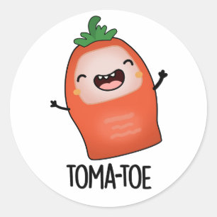 Tomatoe Funny Tomato Pun Classic Round Sticker