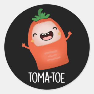 Tomatoe Funny Tomato Pun Dark BG Classic Round Sticker