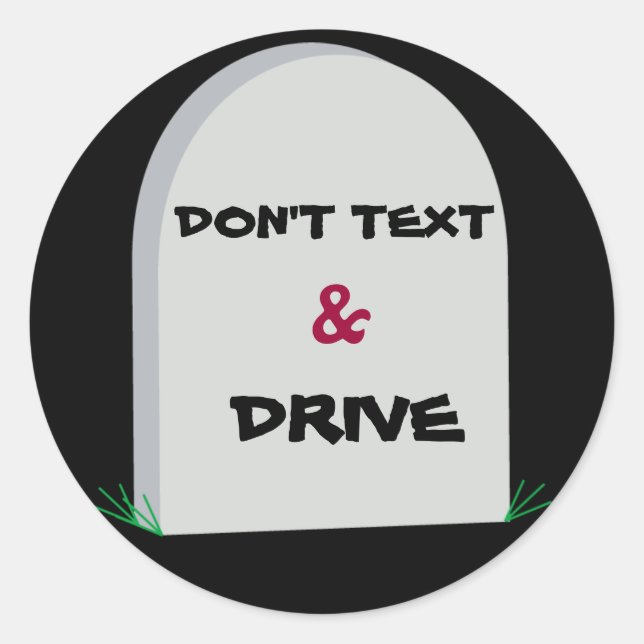 tombstone2, DON'T TEXT, &, DRIVE Classic Round Sticker (Front)