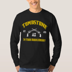 Tombstone Az Est  I'm Your Huckleberry T-Shirt