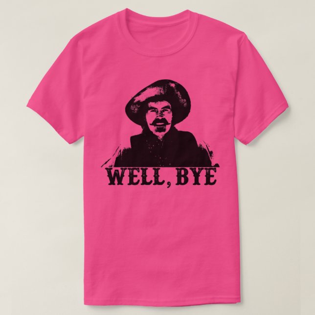 Tombstone Well Bye T-Shirt (Design Front)