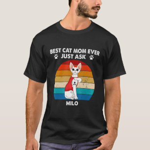 Tomeshwn Retro Best Cat Mum Ever Just Ask Milo T-Shirt