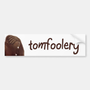 tomfoolery bumper sticker