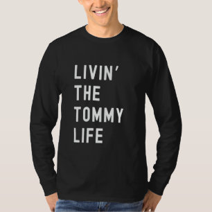 Tommy Living The Tommy Life Name Funny T-Shirt