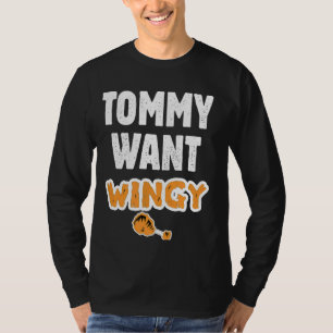 Tommy Want Wingy Funny Chicken Tommy likey Funny T T-Shirt