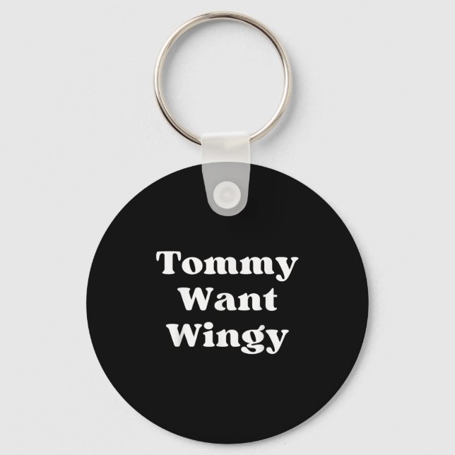 Tommy Want Wingy Funny Tommy 90's Retro  Key Ring (Front)