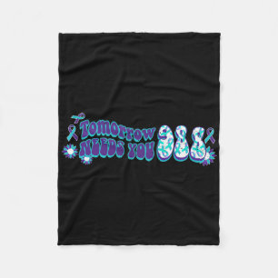 Tomorrow 988 Needs You Suicide Prevention Awarenes Fleece Blanket