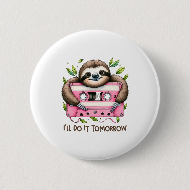 Tomorrow Funny Sloth 6 Cm Round Badge (Front)