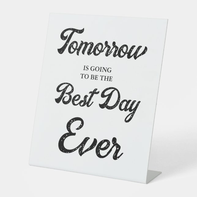 Tomorrow going to be the best day Rehearsal Dinner Pedestal Sign (Front)