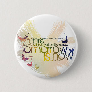 tomorrow is now 6 cm round badge