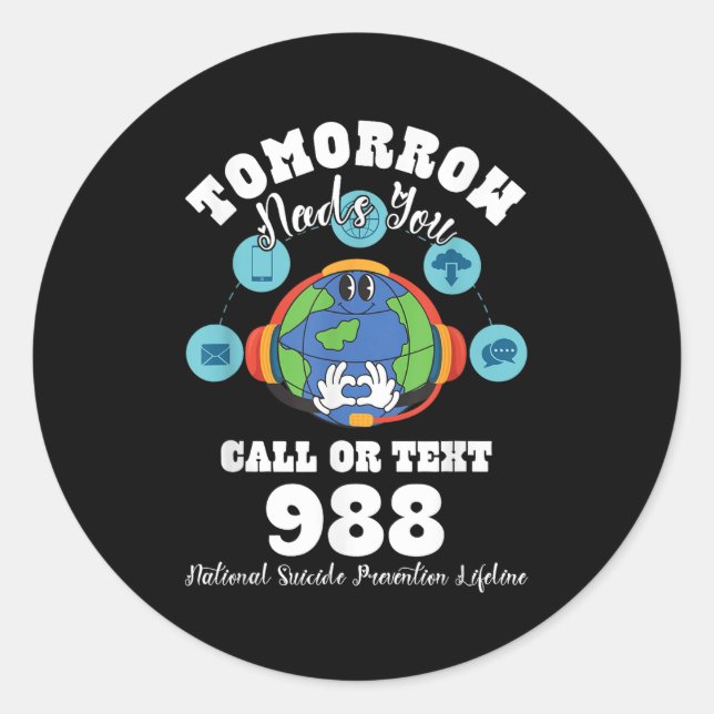 Tomorrow Need You 988 National Suicide Prevention  Classic Round Sticker (Front)