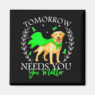 Tomorrow needs mental health women dogs lover magnet