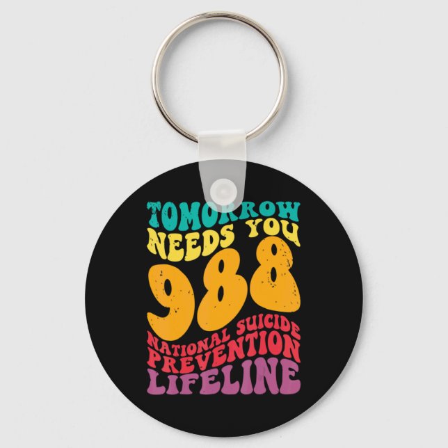 Tomorrow Needs You 988 Lifeline Suicide Prevention Key Ring (Front)