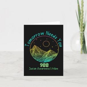 Tomorrow Needs You 988 Suicide Prevention Awarenes Card