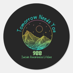 Tomorrow Needs You 988 Suicide Prevention Awarenes Classic Round Sticker