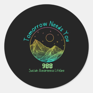 Tomorrow Needs You 988 Suicide Prevention Awarenes Classic Round Sticker
