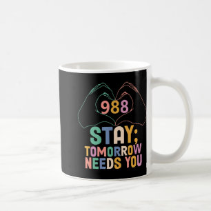 Tomorrow Needs You 988 Suicide Prevention Awarenes Coffee Mug