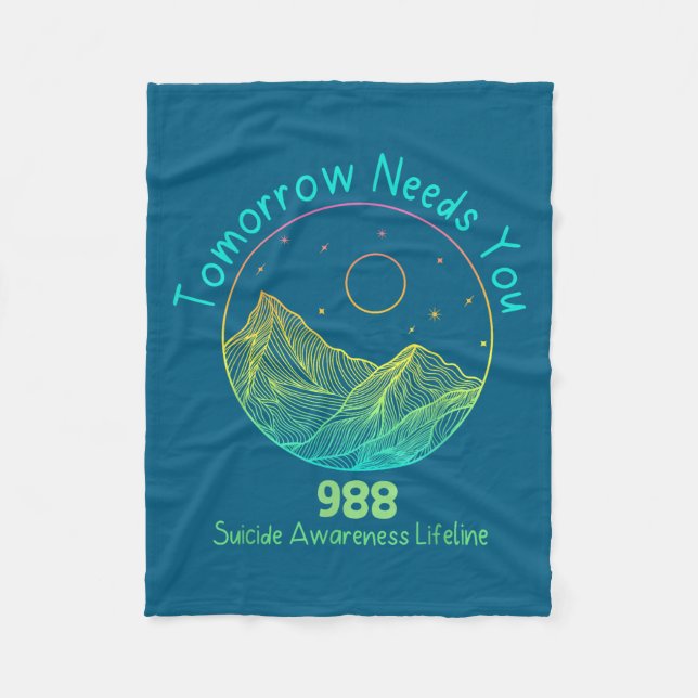 Tomorrow Needs You 988 Suicide Prevention Awarenes Fleece Blanket (Front)