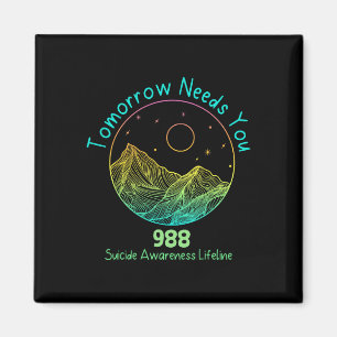 Tomorrow Needs You 988 Suicide Prevention Awarenes Magnet