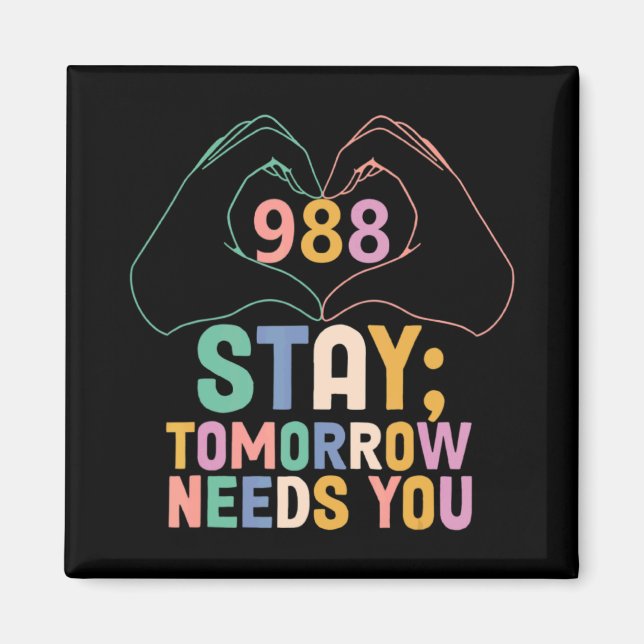 Tomorrow Needs You 988 Suicide Prevention Awarenes Magnet (Front)