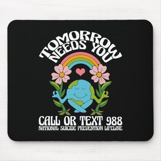 Tomorrow Needs You 988 Suicide Prevention Awarenes Mouse Mat (Front)