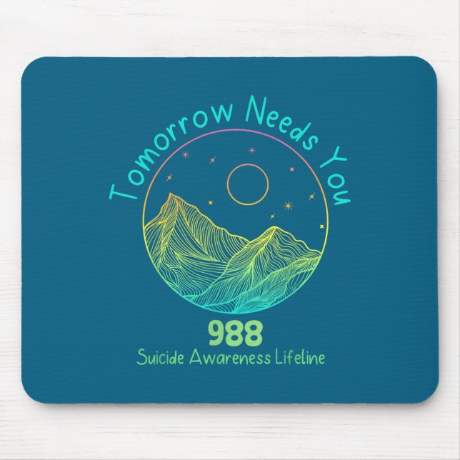Tomorrow Needs You 988 Suicide Prevention Awarenes Mouse Mat (Front)