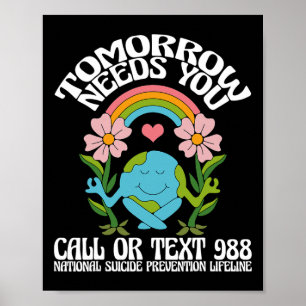 Tomorrow Needs You 988 Suicide Prevention Awarenes Poster
