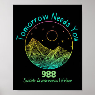 Tomorrow Needs You 988 Suicide Prevention Awarenes Poster