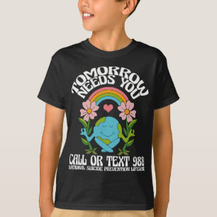 Tomorrow Needs You 988 Suicide Prevention Awarenes T-Shirt