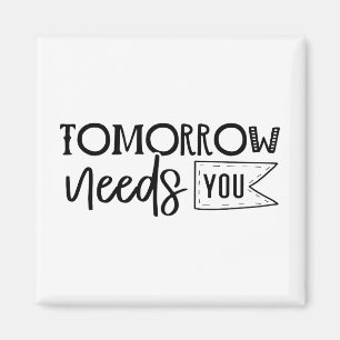 "Tomorrow Needs You" Boho Inspirational Quote Magnet