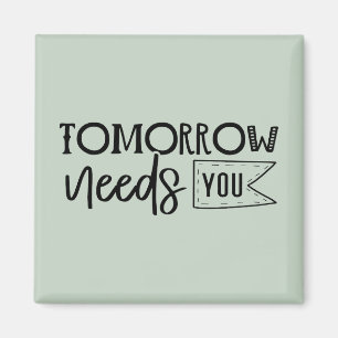 "Tomorrow Needs You" Boho Inspirational Quote Magnet