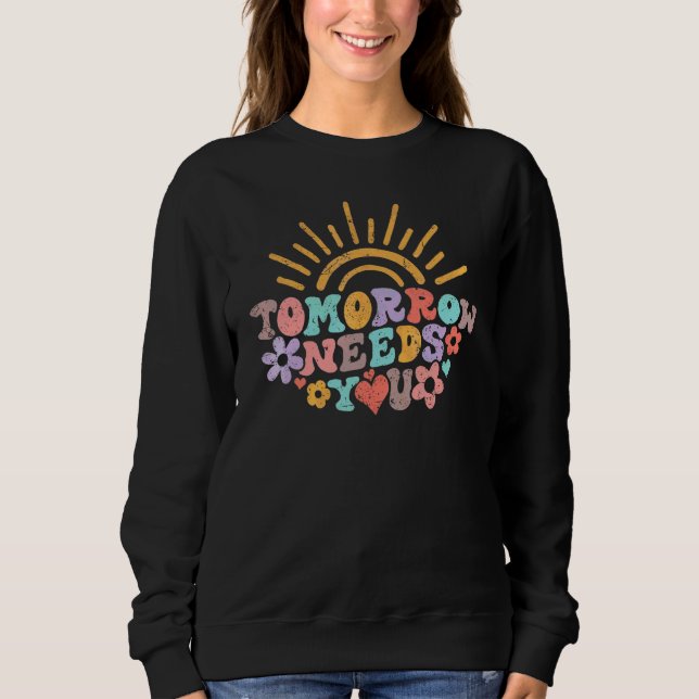 Tomorrow Needs You Matching Suicide Prevention Awa Sweatshirt (Front)