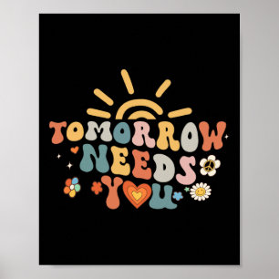 Tomorrow Needs You Mental Health Awareness Groovy Poster