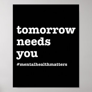 Tomorrow Needs You - Mental Health Awareness Poster