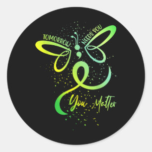 Tomorrow Needs You Mental Health Awareness You Classic Round Sticker
