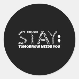 Tomorrow Needs You Mental Health Classic Round Sticker