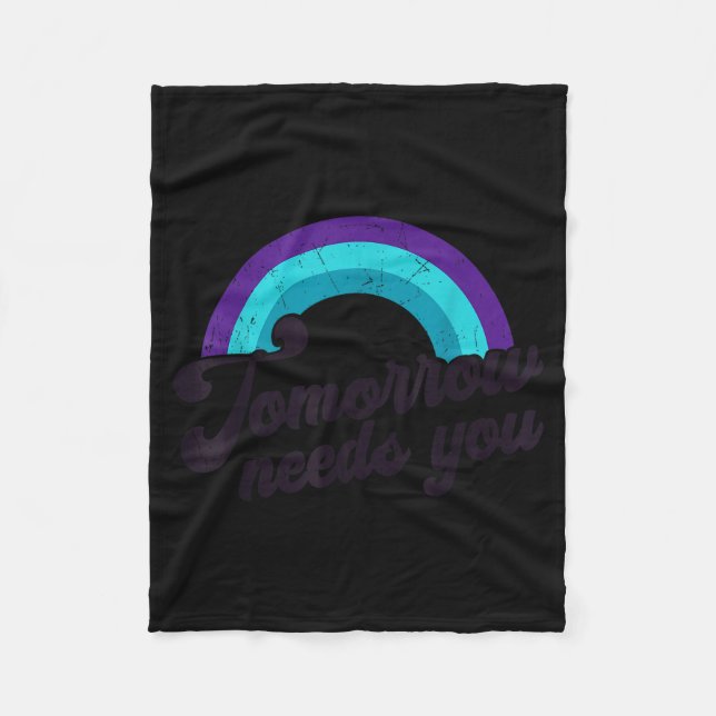 Tomorrow Needs You Mental Health Message Suicide A Fleece Blanket (Front)