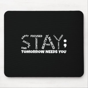 Tomorrow Needs You Mental Health Mouse Mat