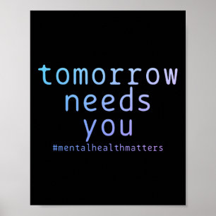 Tomorrow Needs You Mental Health Problems Suicide  Poster