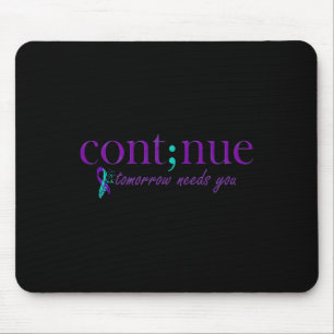 Tomorrow Needs You Mental Health Suicide Awareness Mouse Mat