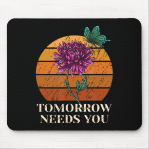 Tomorrow Needs You Mental Health Suicide Awareness Mouse Mat