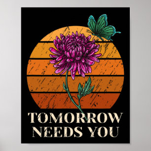 Tomorrow Needs You Mental Health Suicide Awareness Poster