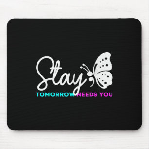 Tomorrow Needs You Mental Health Suicide Mouse Mat