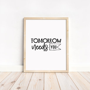 Tomorrow Needs You - Minimalist Motivational Quote Poster