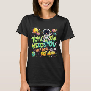 Tomorrow Needs You Motivational Space Astronaut Gr T-Shirt