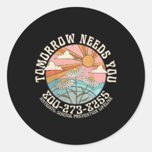 Tomorrow Needs You National Suicide Prevention Lif Classic Round Sticker