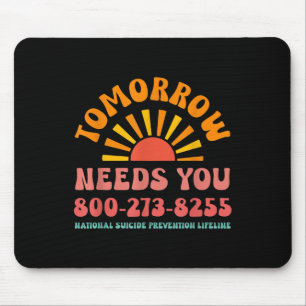 Tomorrow Needs You National Suicide Prevention Lif Mouse Mat