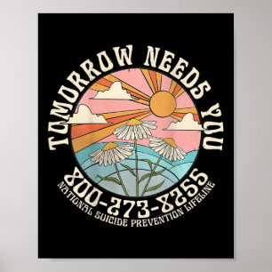 Tomorrow Needs You National Suicide Prevention Lif Poster