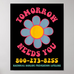 Tomorrow Needs You National Suicide Prevention Lif Poster
