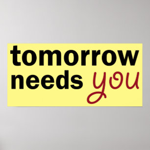 tomorrow needs you poster